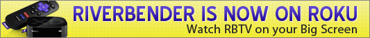 RiverBender is now on Roku. Watch RBTV on your Big Screen. Have video content? learn how to get your own channel